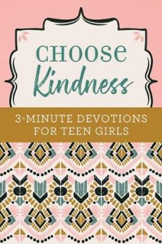 Cover of Choose Kindness: 3-Minute Devotions for Teen Girls