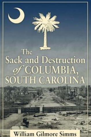 Cover of The Sack and Destruction of Columbia, South Carolina