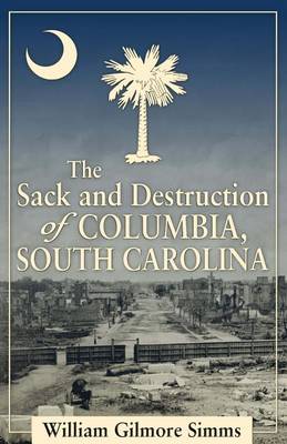 Book cover for The Sack and Destruction of Columbia, South Carolina