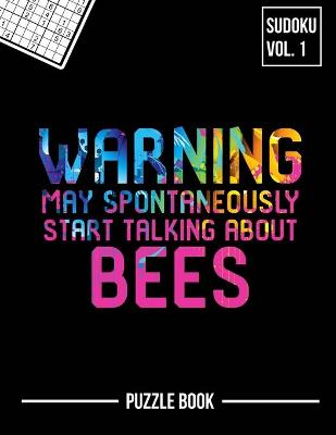 Book cover for Warning May Spontaneously Start Talking About Bees Sudoku Apiary Beekeeper Puzzle Book