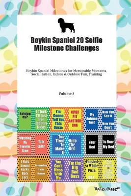 Book cover for Boykin Spaniel 20 Selfie Milestone Challenges Boykin Spaniel Milestones for Memorable Moments, Socialization, Indoor & Outdoor Fun, Training Volume 3