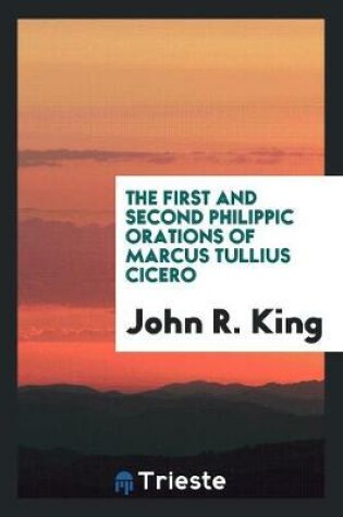 Cover of The First and Second Philippic Orations of Marcus Tullius Cicero