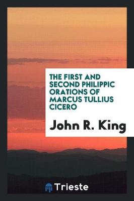Book cover for The First and Second Philippic Orations of Marcus Tullius Cicero