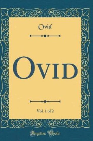 Cover of Ovid, Vol. 1 of 2 (Classic Reprint)