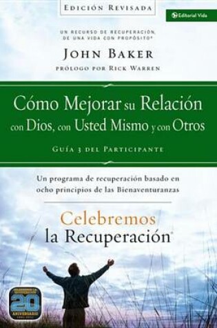 Cover of Celebremos La Recuperación Guía 3: Cómo Mejorar Su Relación Con Dios, Con Usted Mismo Y Con Otros