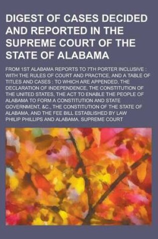 Cover of Digest of Cases Decided and Reported in the Supreme Court of the State of Alabama; From 1st Alabama Reports to 7th Porter Inclusive