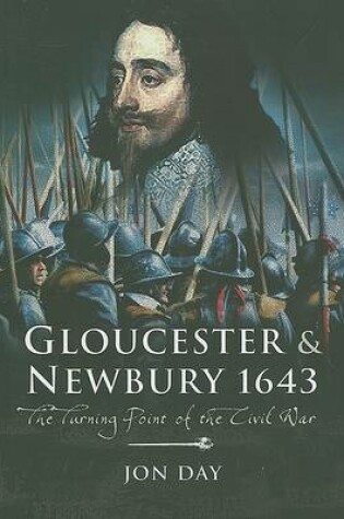 Cover of Gloucester and Newbury 1643: the Turning Point of the Civil War