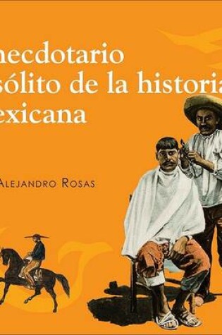 Cover of Anecdotario Insolito de La Historia Mexicana