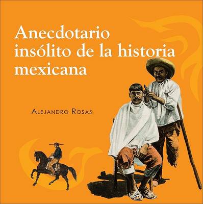 Book cover for Anecdotario Insolito de La Historia Mexicana