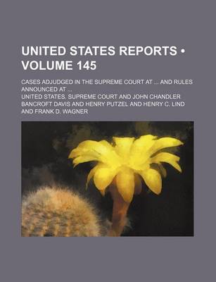 Book cover for United States Reports (Volume 145); Cases Adjudged in the Supreme Court at and Rules Announced at