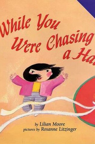 Cover of While You Were Chasing a Hat