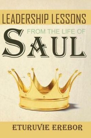 Cover of Leadership Lessons from the Life of Saul
