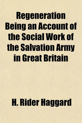 Book cover for Regeneration Being an Account of the Social Work of the Salvation Army in Great Britain