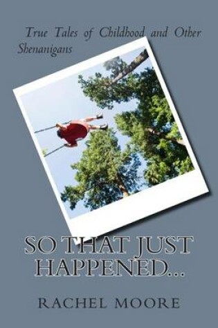 Cover of So That Just Happened...