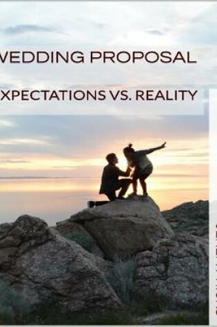 Cover of Wedding Proposal: Expectations Vs. Reality