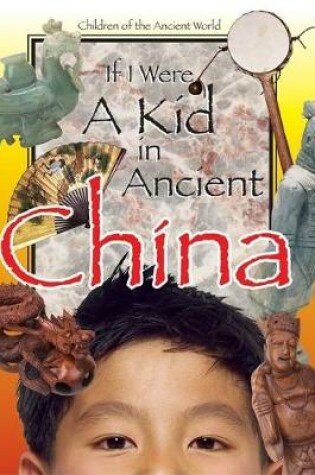 Cover of If I Were a Kid in Ancient China