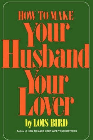 Cover of How to Make Your Husband Your Lover