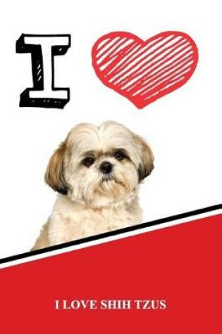 Cover of I Love Shih Tzus