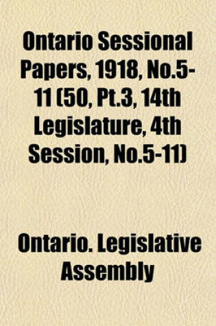 Cover of Ontario Sessional Papers, 1918, No.5-11 (50, PT.3, 14th Legislature, 4th Session, No.5-11)