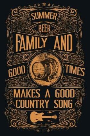 Cover of Summer Beer Family And Good Times Makes A Good Country Song