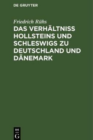 Cover of Das Verhaltniss Hollsteins Und Schleswigs Zu Deutschland Und Danemark