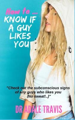 Book cover for How to Know If a Guy Likes You