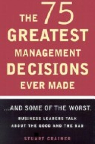 Cover of The 75 Greatest Management Decisions Ever Made