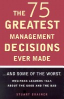 Book cover for The 75 Greatest Management Decisions Ever Made