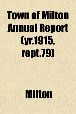 Book cover for Town of Milton Annual Report (Yr.1915, Rept.79)