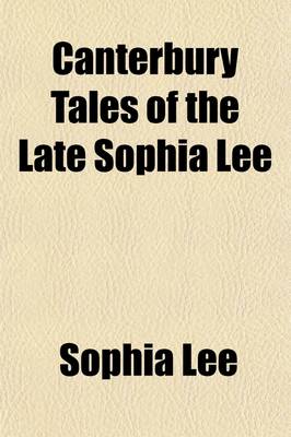 Book cover for Canterbury Tales of the Late Sophia Lee (Volume 1); Consisting of the Two Emilys, and Pembroke, or the Clergyman's Tale