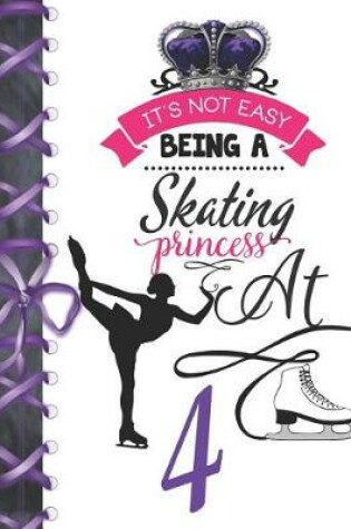 Cover of It's Not Easy Being A Skating Princess At 4