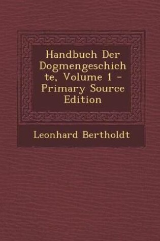 Cover of Handbuch Der Dogmengeschichte, Volume 1 - Primary Source Edition