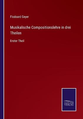 Book cover for Musikalische Compositionslehre in drei Theilen