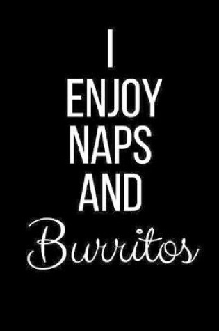Cover of I Enjoy Naps And Burritos
