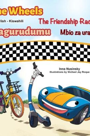Cover of The Wheels The Friendship Race (English Swahili Bilingual Book for Kids)