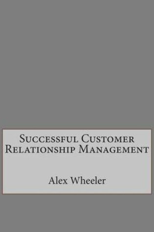Cover of Successful Customer Relationship Management