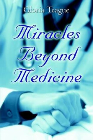 Cover of Miracles Beyond Medicine