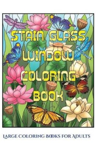 Cover of Large Coloring Books for Adults (Stain Glass Window Coloring Book)