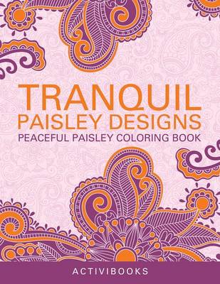 Book cover for Tranquil Paisley Designs - Peaceful Paisley Coloring Book