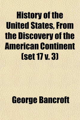 Book cover for History of the United States, from the Discovery of the American Continent (Set 17 V. 3)