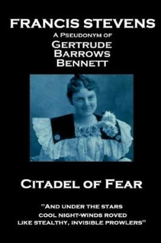 Cover of Francis Stevens - Citadel of Fear