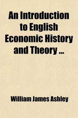 Book cover for An Introduction to English Economic History and Theory (Volume 2); The End of the Middle Ages