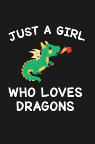 Cover of Just A Girl Who Loves Dragons