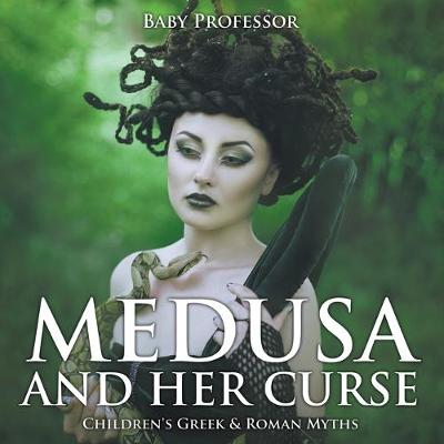 Cover of Medusa and Her Curse-Children's Greek & Roman Myths