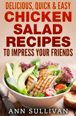 Cover of Delicious Quick and Easy Chicken Salads