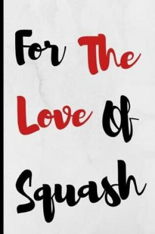 Cover of For The Love Of Squash