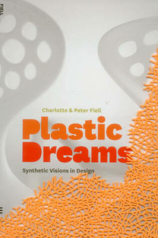 Cover of Plastic Dreams: Synthetic Visions in Design