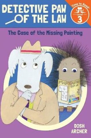 Cover of The Case of the Missing Painting (Detective Paw of the Law: Time to Read, Level 3)