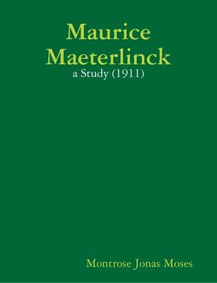 Book cover for Maurice Maeterlinck: a Study (1911)