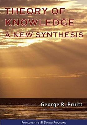 Book cover for Theory of Knowledge - A New Synthesis